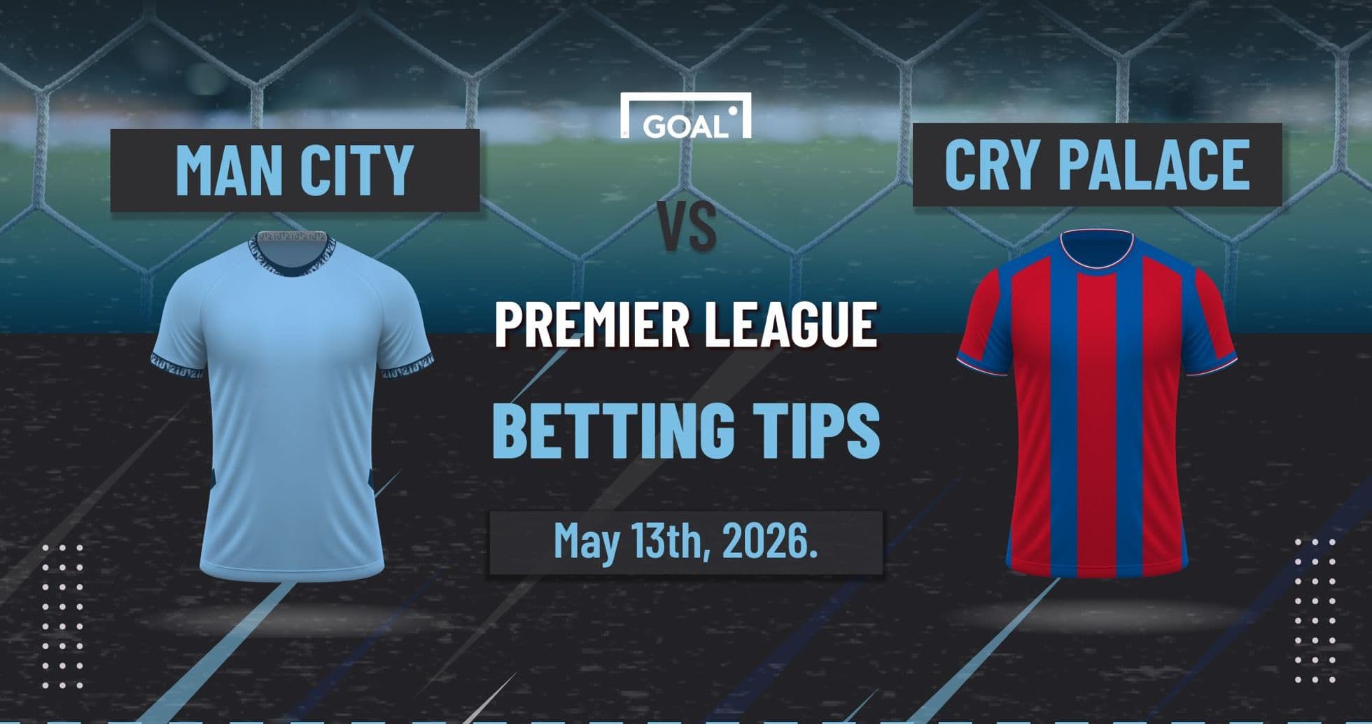 Match preview: Man City vs Cry Palace, May 13, 2026