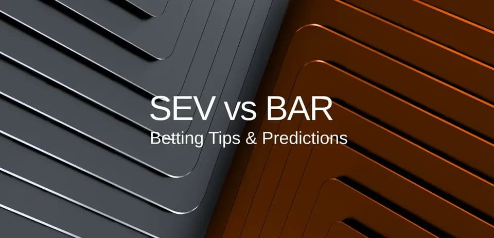 Graphic with SEV vs BAR betting tips and predictions