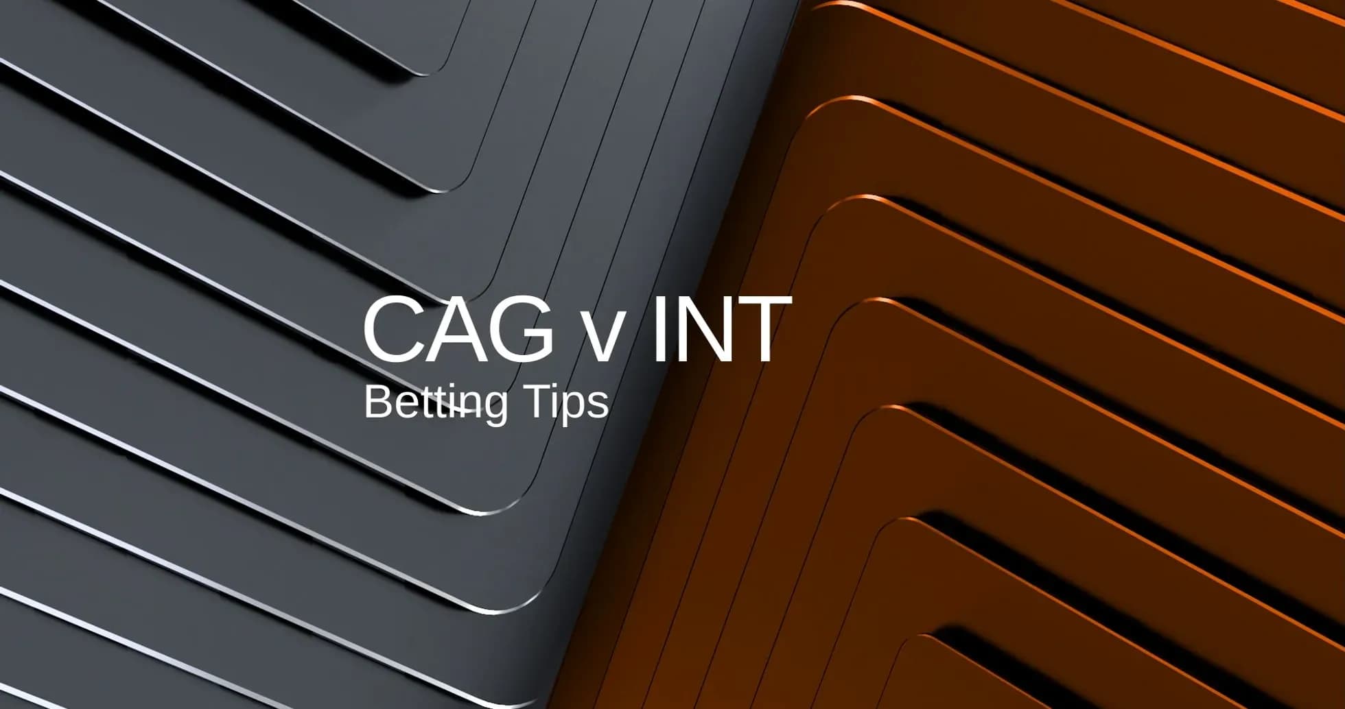 CAG vs INT betting tips graphic