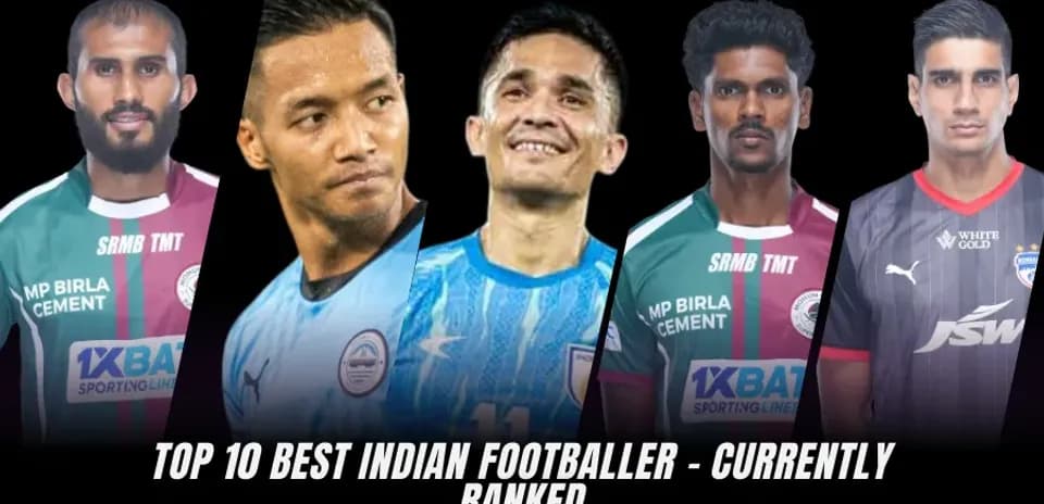 Top 10 Indian Footballers Right Now: Ranking the Best Players