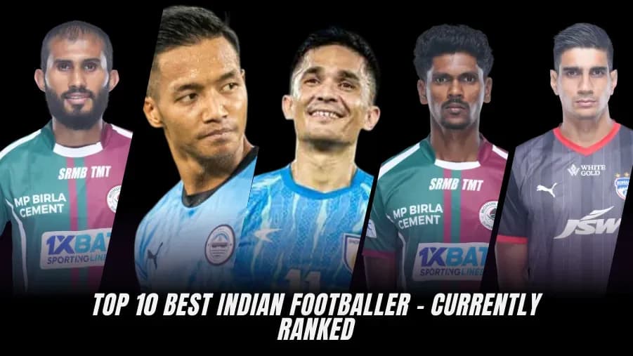 Top 10 Indian Footballers Right Now: Ranking the Best Players