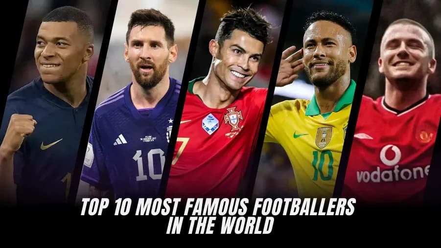 Top 10 Most Famous Football Players in the World Today
