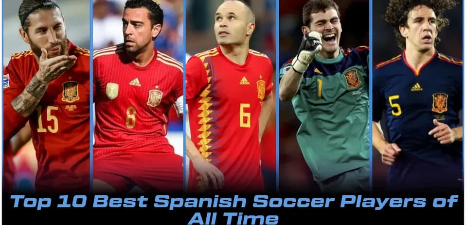 Top 10 Greatest Spanish Soccer Players Ever