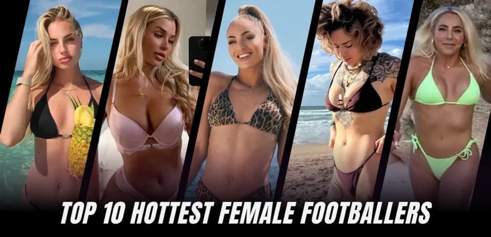 Top 10 Most Stunning Female Footballers in 2026