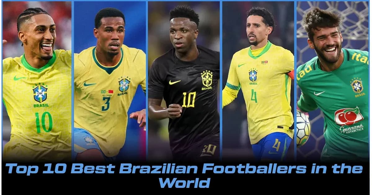 Top 10 Current Brazilian Footballers in 2026