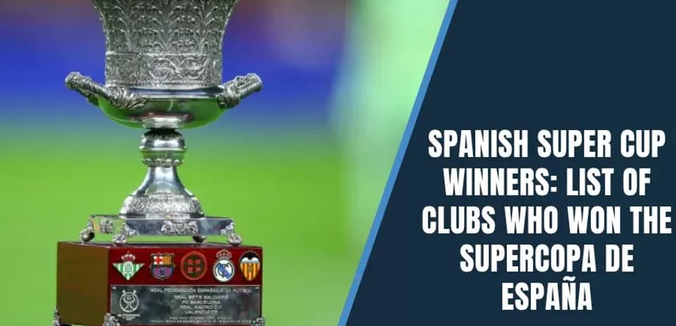 Yearly Champions of the Spanish Super Cup: Complete Winners List