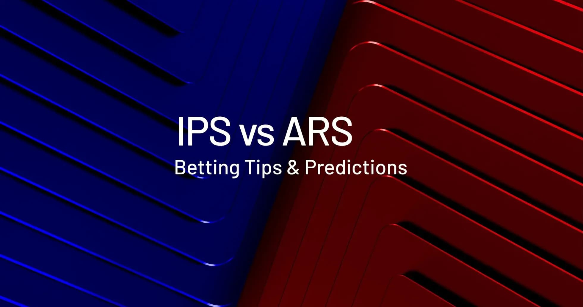 Graphic featuring IPS vs ARS betting tips and predictions Graphic featuring IPS vs ARS betting tips and predictions