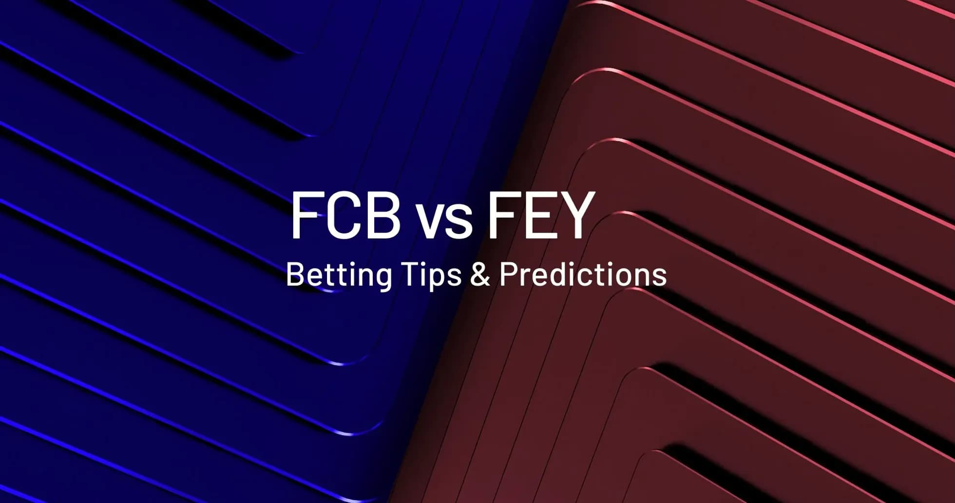 FCB vs FEY betting tips and predictions graphic FCB vs FEY betting tips and predictions graphic