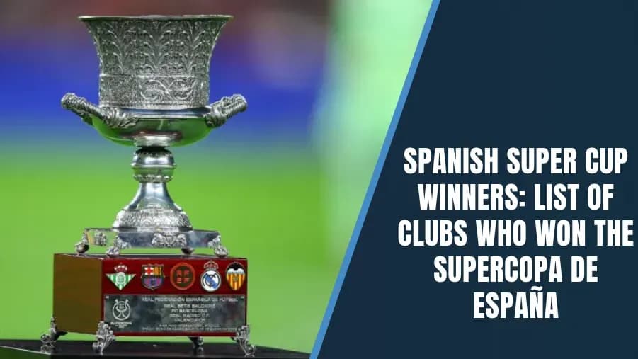 Yearly Champions of the Spanish Super Cup: Complete Winners List Yearly Champions of the Spanish Super Cup: Complete Winners List